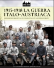 1915-1918 La Guerra Italo-Austriaca : 1915-1918 the Great War in Color - Italian & Austrian Front - Book
