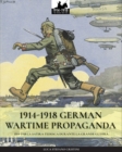 1914-1918 German Wartime Propaganda : 1914-1918 La Satira Tedesca Durante La Grande Guerra - Book