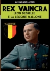 Rex Vaincra : Leon Degrelle e la Legione Wallonie - Book