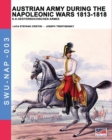 Austrian Army During the Napoleonic Wars 1813-1818 : K.K.Oesterreichischen Armee - Book