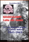 Bandenkampf Lotta Alle Bande : La 1.SS -Infanterie.Brigade Sul Fronte Dell'est 1941-1943 - Book