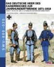 Das Deutsche Heer des Kaiserreiches zur Jahrhundertwende 1871-1918 - Band 5 - Book