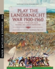Play the Landsknecht war 1500-1560 - Gioca a Wargame alle guerre dei Lanzichenecchi : Gioca a Wargame alle guerre dei Lanzichenecchi - Book