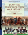 Play the Franco-Prussian war 1870-1871 : Gioca a Wargame alla guerra del 1870 - Book