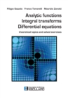 Analytic Functions Integral Transforms Differential Equations : Theoretical topics and solved exercises - Book