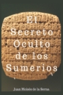 El Secreto Oculto De Los Sumerios - Book