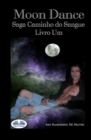 Moon Dance (Caminho do Sangue Livro Um) - Book