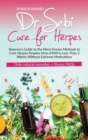 Dr Sebi Cure for Herpes : America's Guide to the Most Proven Methods to Cure Herpes Simplex Virus (HSV) in Less Than 2 Weeks Without Extreme Medications Only natural remedies + Bonus FAQs - Book