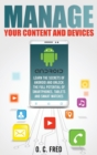 Manage Your Content and Devices : Learn The Secrets of Android and Unlock The Full Potential of Smartphones, Tablets and Smart Watches - Book