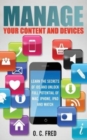 Manage Your Content and Devices : Learn The Secrets of iOS and Unlock Full Potential of Mac, iPhone, iPad and Watch - Book