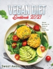 Vegan Diet Cookbook 2021 : Vegan Recipes to Make at Home Every Day - Book
