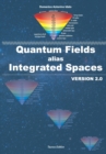 Quantum Fields alias Integrated Fields : Version 2.0 - Book