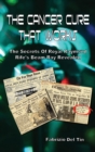 The Cancer Cure That Works : The Secrets of Royal Raymond Rife's Beam Ray Revealed - Book