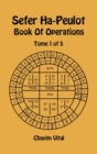 Sefer Ha-Peulot - Book of Operations - Tome 1 of 5 - Book