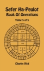 Sefer Ha-Peulot - Book of Operations - Tome 5 of 5 - Book