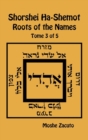 Shorshei Ha-Shemot - Roots of the Names - Tome 3 of 5 - Book