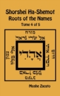 Shorshei Ha-Shemot - Roots of the Names - Tome 4 of 5 - Book