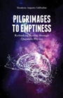 Pilgrimages to Emptiness : Rethinking Reality through Quantum Physics - Book