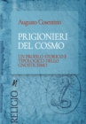 Prigionieri del cosmo : Un profilo storico e tipologico dello gnosticismo - Book