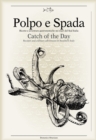 Polpo E Spada: Catch of the Day : Recipes and Culinary Adventures in Southern Italy - Book