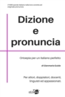 Dizione e pronuncia : Per attori, doppiatori, docenti, linguisti ed appassionati - Book