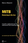 MITB Mastering in the box : Concetti e applicazioni per la realizzazione del mastering audio con Wavelab Pro 10 - Book