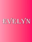 Evelyn : 100 Pages 8.5 X 11 Personalized Name on Notebook College Ruled Line Paper - Book