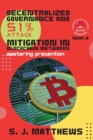 Decentralized Governance and 51% Attack Mitigation in Blockchain Networks : Mastering Prevention - Book