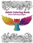 Adult Coloring Book : Stress Relieving Animal, Flower, Mandala Designs For Relaxation - Book