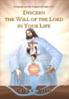 Sermons on the Gospel of Luke ( IV ) - Discern The Will Of The Lord In Your Life - eBook