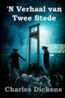'N Verhaal van Twee Stede : A Tale of Two Cities, Afrikaans editions - Book