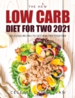 The New Low Carb Diet for Two 2021 : Delicious Recipes to Get Healthy Together - Book