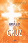 El Mensaje De La Cruz : The Message of the Cross (Spanish Edition) - Book