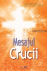 Mesajul Crucii : The Message of the Cross (Romanian) - Book
