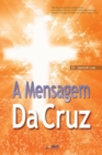 A Mensagem Da Cruz : The Message of the Cross (Portuguese Edition) - Book