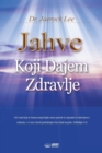 Jahve Koji Dajem Zdravlje : God the Healer (Croatian) - Book