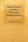 Between Caravan and Sultan: The Bayruk of Southern Morocco : A Study in History and Identity - Book