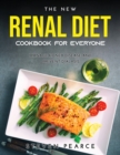 The New Renal Diet Cookbook for Everyone : Manage Kidney Disease and Prevent Dialysis - Book