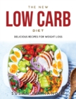 The New Low Carb Diet : Delicious Recipes for Weight Loss - Book
