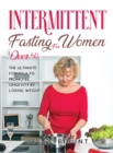 Intermittent Fasting for Women Over 50 : The Ultimate Formula to Promote Longevity by Losing Weight - Book