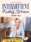 NEW Intermittent Fasting for Women Over 50 : The Most Complete Weight Loss Guide for Beginners - Book