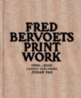 Fred Bervoets : Printwork 1990 - 2010 - Book