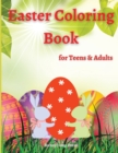 Easter Coloring Book for Teens & Adults : An Adult and Teens Easter Coloring Book with Fun, Easy, and Relaxing Designs Cute Easter Egg Teens and Adult Coloring Book Featuring Eggs, Baskets, Rabbits an - Book