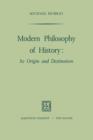 Modern Philosophy of History : Its Origin and Destination - Book