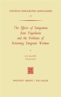 The Effects of Emigration from Yugoslavia and the Problems of Returning Emigrant Workers - Book