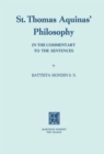 St. Thomas Aquinas’ Philosophy : In the Commentary to the Sentences - Book