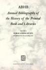 ABHB Annual Bibliography of the History of the Printed Book and Libraries : VOLUME 4: PUBLICATIONS OF 1973 and additions from the preceding years - Book
