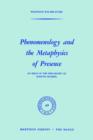 Phenomenology and the Metaphysics of Presence : An Essay in the Philosophy of Edmund Husserl - Book