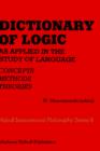 Dictionary of Logic as Applied in the Study of Language : Concepts/Methods/Theories - Book