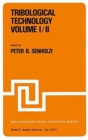 Tribological Technology Volume I; Volume II : Proceedings of the NATO Advanced Study Institute on Tribological Technology, Maratea, Italy, September 13-26, 1981 - Book